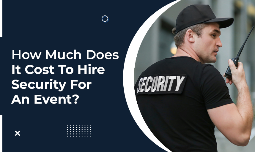 How Much Does It Cost To Hire Security For An Event