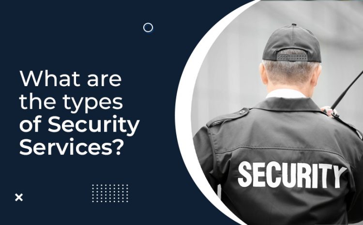  What are the types of security services
